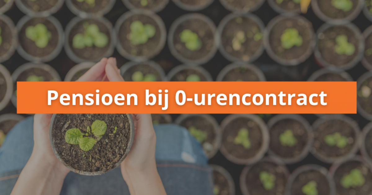 Pensioen opbouwen bij een 0 uren contract: hoe zit dat?