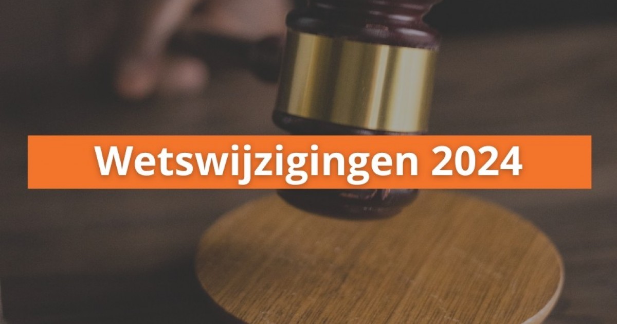 Wetswijzigingen per 2024 die relevant zijn voor jou als werknemer 🧑‍⚖️