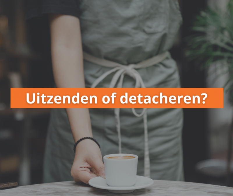 Verschil tussen uitzenden en detacheren gj hr partner